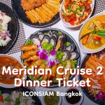 Meridian Cruise 2 Dinner Ticket · ICONSIAM Bangkok