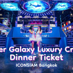 Super Galaxy Luxury Cruise Dinner Ticket · ICONSIAM Bangkok