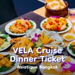 VELA Cruise : บุฟเฟ่ต์ดินเนอร์บนเรือหรูล่องแม่น้ำเจ้าพระยา